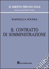 Il contratto di somministrazione libro di Nocera Raffaella