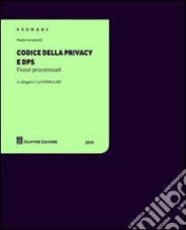 Codice della privacy e DPS. Flussi processuali. Con CD-ROM libro di Arnaboldi Nadia