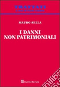 I danni non patrimoniali libro di Sella Mauro