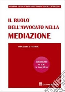 Il ruolo dell'avvocato nella mediazione. Procedure e tecniche libro di D'Urso Leonardo; De Palo Giuseppe; Gabellini Rachele