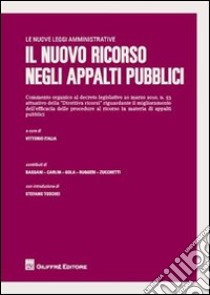 Il nuovo ricorso negli appalti pubblici libro di Italia V. (cur.)