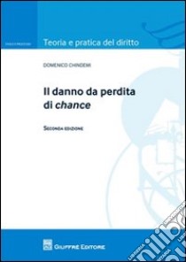 Il danno da perdita di chance libro di Chindemi Domenico