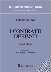 I contratti derivati libro di Girino Emilio