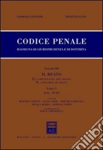 Codice penale. Rassegna di giurisprudenza e di dottrina. Vol. 3/1: Artt. 59-84. Il reato. Le circostanze del reato. Il concorso di reati libro di Lattanzi Giorgio; Lupo Ernesto