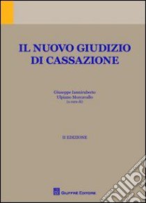 Il nuovo giudizio di Cassazione libro di Ianniruberto G. (cur.); Morcavallo U. (cur.)