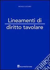 Lineamenti di diritto tavolare libro di Cuccaro Michele