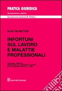 Infortuni sul lavoro e malattie professionali libro di De Matteis Aldo