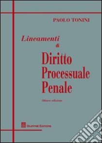 Lineamenti di diritto processuale penale libro di Tonini Paolo