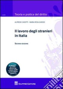 Il lavoro degli stranieri in Italia libro di Casotti Alfredo; Gheido M. Rosa