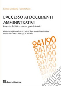 L'accesso ai documenti amministrativi. Esercizio del diritto e tutela giurisdizionale libro di Giurdanella Carmelo; Puzzo Carmela