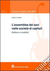 L'assemblea dei soci nelle società di capitali. Delibere e invalidità libro di Civerra Enrico