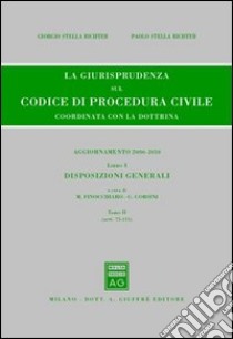 La giurisprudenza sul codice di procedura civile. Coordinata con la dottrina. Aggiornamento 2006-2010. Vol. 1/2: Disposizioni generali (Artt. 75-111) libro di Corsini G. (cur.); Finocchiaro M. (cur.)