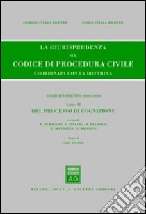 La giurisprudenza sul codice di procedura civile. Coordinata con la dottrina. Aggiornamento 2006-2010. Vol. 2/1: Del processo di cognizione (Artt. 163-310) libro