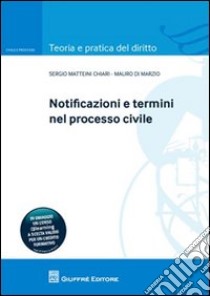Le notificazioni e i termini nel processo civile libro di Matteini Chiari Sergio; Di Marzio Mauro