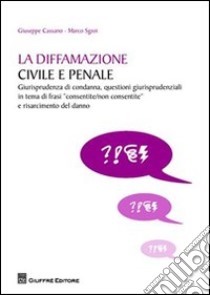 La diffamazione civile e penale libro di Cassano Giuseppe; Sgroi Marco