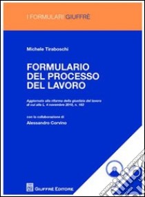 Formulario del processo del lavoro. Con CD-ROM libro di Tiraboschi Michele