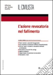 Il civilista. L'azione revocatoria nel fallimento libro