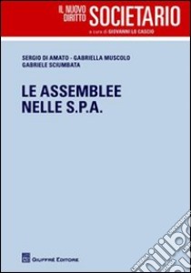 Le assemblee nelle Spa libro di Di Amato Sergio; Muscolo Gabriella; Sciumbata Gabriele