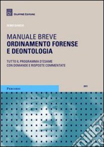 Ordinamento forense e deontologia. Manuale breve libro di Danovi Remo