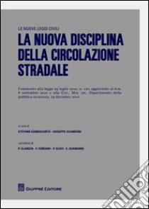 La nuova disciplina della circolazione stradale libro di Gambacurta S. (cur.); Scandone G. (cur.)