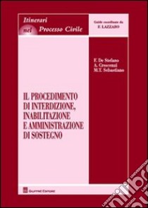 Il procedimento di interdizione, inabilitazione e amministrazione di sostegno libro di De Stefano Franco; Crescenzi Annamaria; Sebastiano M. Teresa