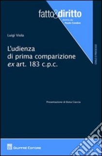 L'udienza di prima comparizione ex art.183 c.p.c. libro di Viola Luigi