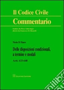 Delle disposizioni condizionali, a termine e modali. Artt. 633-648 libro di Di Mauro Nicola