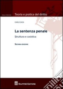 La sentenza penale. Struttura e casistica libro di Zaza Carlo