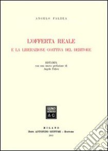 L'offerta reale e la liberazione coattiva del debitore libro di Falzea Angelo