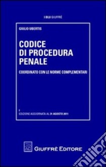 Codice di procedura penale. Coordinato con le norme complementari libro