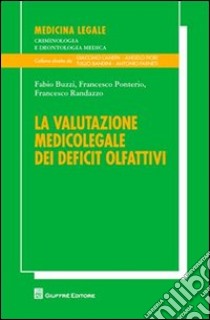 La valutazione medicolegale dei deficit olfattivi libro di Buzzi Fabio; Ponterio Francesco; Randazzo Francesco