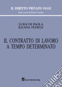 Il contratto di lavoro a tempo determinato libro di Di Paola Luigi; Fedele Ileana