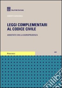 Leggi complementari al codice civile. Annotate con la giurisprudenza libro di Giovagnoli Roberto