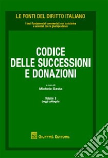 Codice delle successioni e donazioni. Vol. 2: Leggi collegate libro di Sesta M. (cur.)