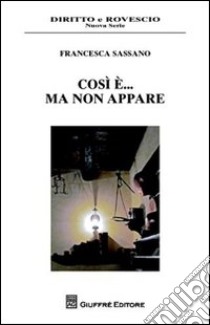 Così è... ma non appare libro di Sassano Francesca