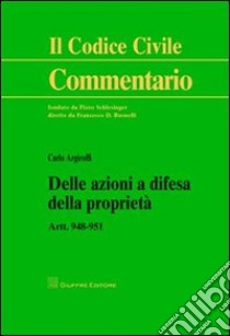 Delle azioni a difesa della proprietà. Art. 948-951 libro di Argiroffi Carlo