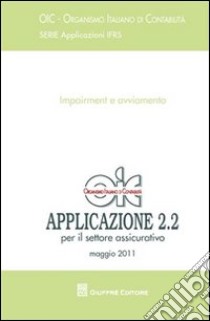 Principi contabili. Applicazioni 2.2 (maggio 2011). Impairment e avviamento. Per il settore assicurativo libro