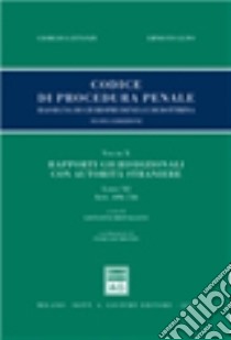 Codice di procedura penale. Rassegna di giurisprudenza e di dottrina. Vol. 10: Rapporti giurisdizionali con autorità straniere. Libro XI (artt. 696-746) libro di Lattanzi G. (cur.); Lupo E. (cur.)