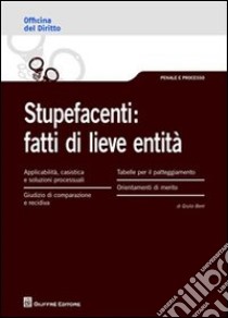 Stupefacenti: fatti di lieve entità libro di Berri Giulio