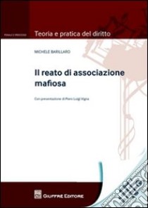 Il reato di associazione mafiosa libro di Barillaro Michele