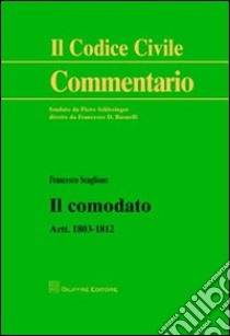 Il comodato. Artt. 1803-1812 libro di Scaglione Francesco