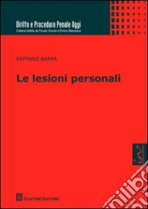 Le lesioni personali libro di Barra Raffaele