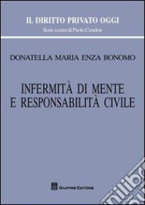 Infermità di mente e responsabilità civile libro di Bonomo Donatella M.