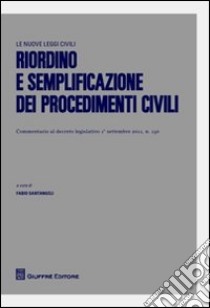 Riordino e semplificazione dei procedimenti civili libro di Santangeli F. (cur.)