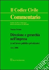 Direzione e gerarchia nell'impresa (e nel lavoro pubblico privatizzato). Art. 2086 libro di Ferrante Vincenzo