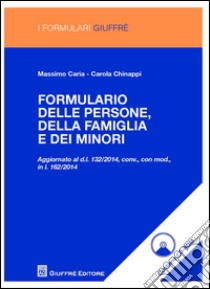 Formulario delle persone, della famiglia e dei minori. Con CD-ROM libro di Caria Massimo; Chinappi Carola