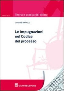 Le impugnazioni nel codice del processo libro di Marasco Giuseppe