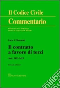 Il contratto a favore di terzi. Artt. 1411-1413 libro di Moscarini Lucio V.