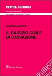 Il giudizio civile di Cassazione libro di Amoroso Giovanni