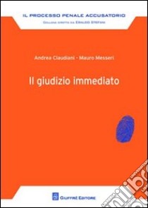 Il giudizio immediato libro di Claudiani Andrea; Messeri Mauro